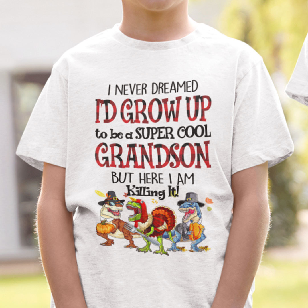 Id Never Dreamed Id Grow Up To Be Super Cool Grandson Shirt.jpg