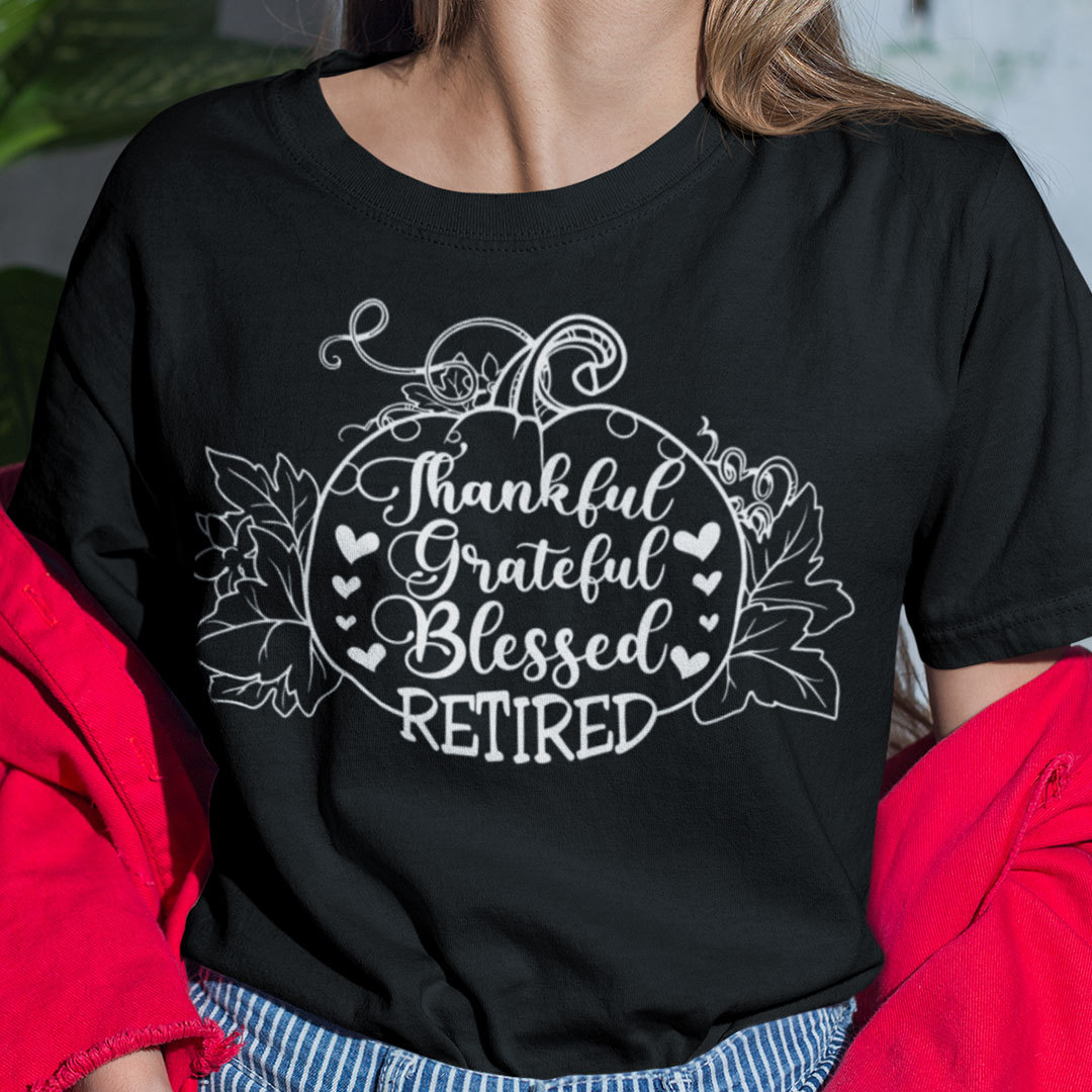 Thank You Grateful Blessed Retired Pumpkin Thanksgiving Shirt.jpg