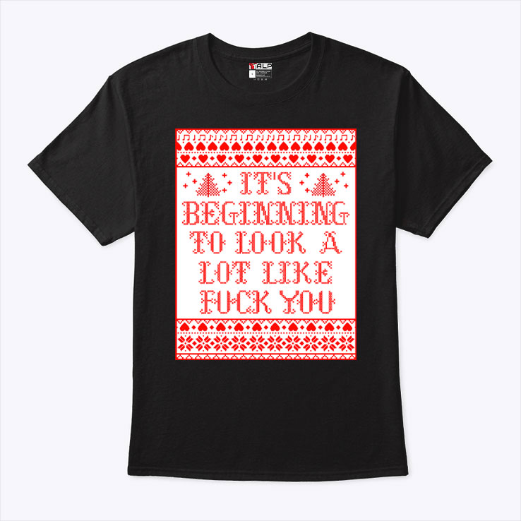 Its Beginning To Look A Lot Like Fuck You Shirt 1.jpg