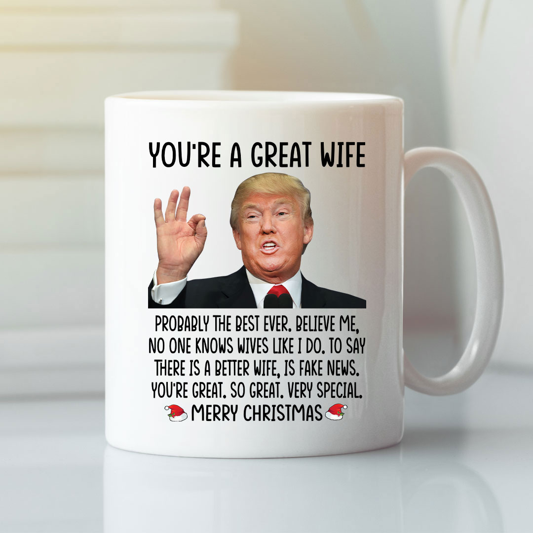 Donald Trump Youre A Great Wife Merry Christmas Mug.jpg
