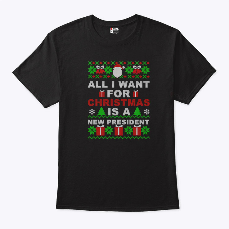 All I Want For Christmas Is A New President T Shirt 2.jpg