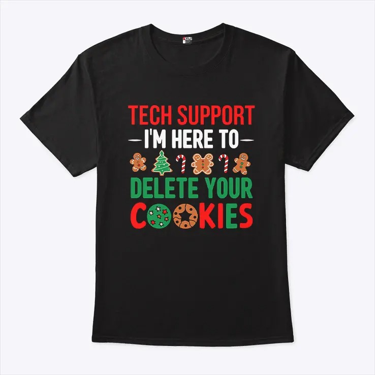 Tech Support Im Here To Delete Your Cookies Shirt.jpg