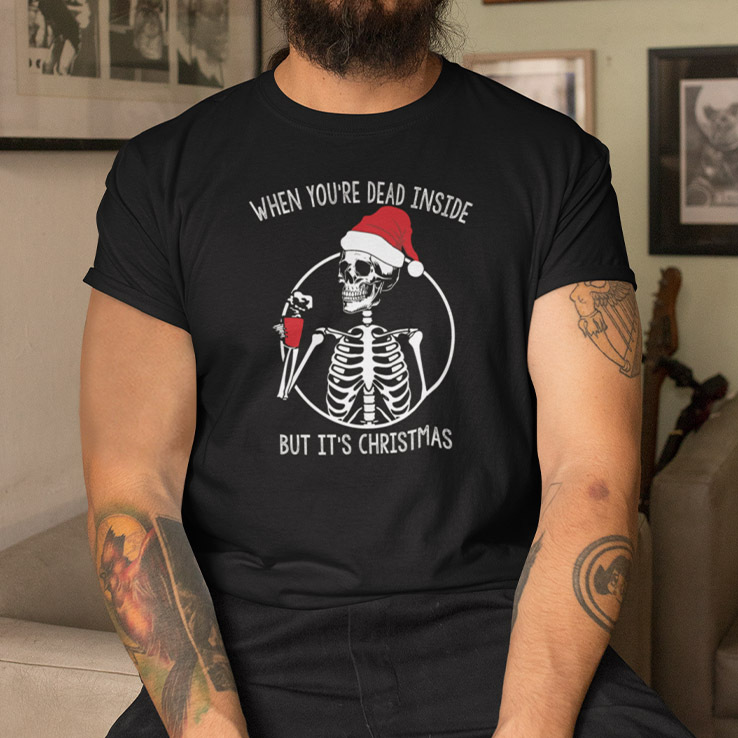 When Youre Dead Inside But Its Christmas Shirt.jpg