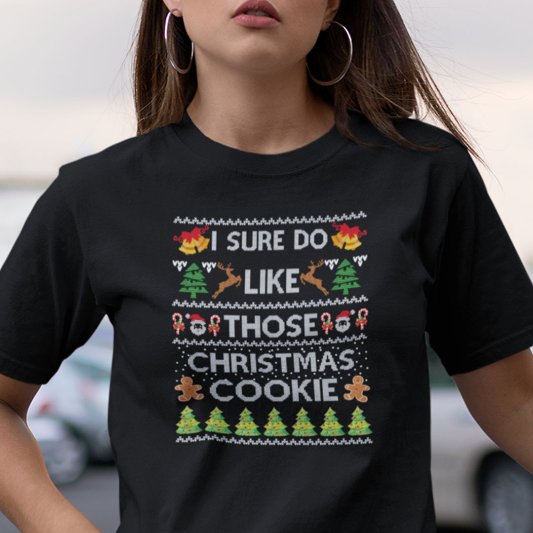 I Sure Do Like Those Christmas Cookie Shirt.jpg