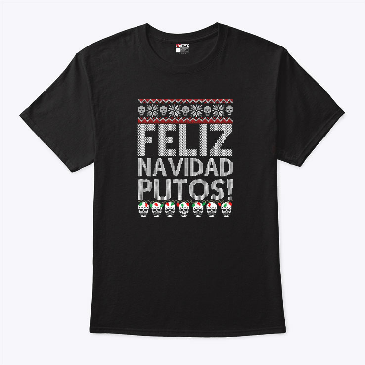 Feliz Navidad Putos Ugly Christmas Shirt 1.jpg