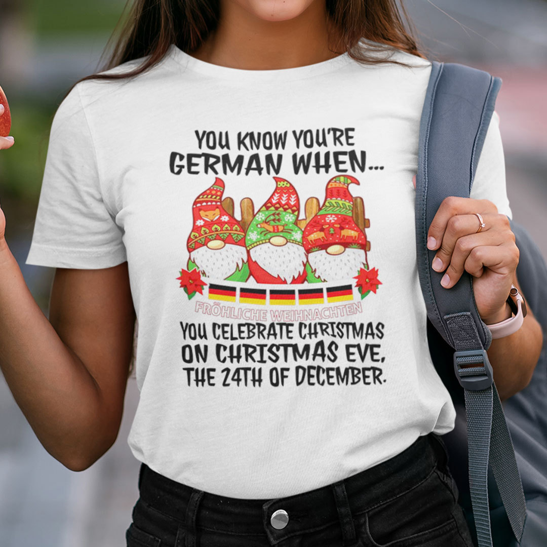 You Know Youre German When You Celebrate On Christmas Eve Shirt.jpg