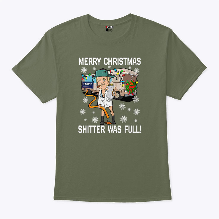 Merry Christmas Shitter Was Full T Shirt.jpg