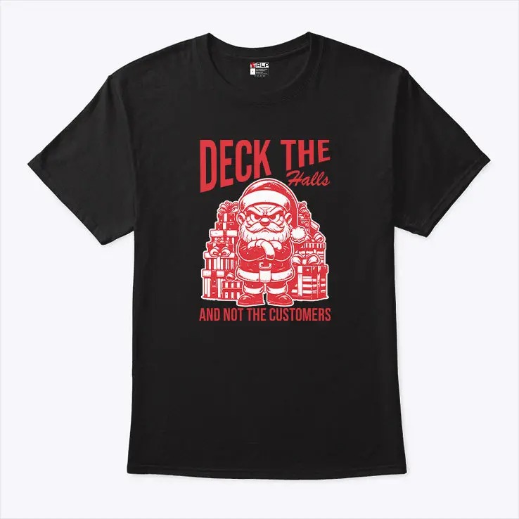 Santa Deck The Halls And Not The Customers Christmas 2024 Shirt 5.jpg