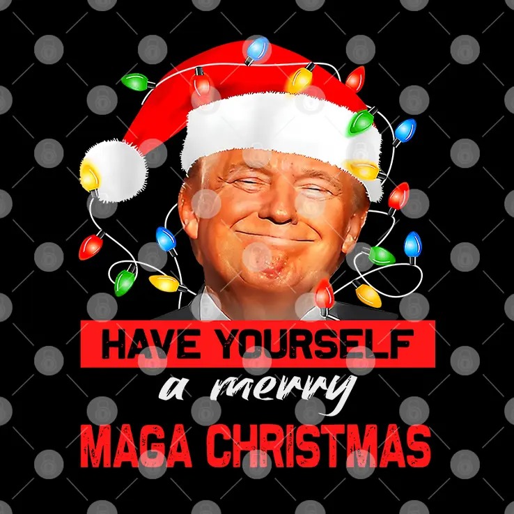 Funny Santa Trump Have Yourself A Merry Maga Christmas.jpg Funny Santa Trump Have Yourself A Merry Maga Christmas.jpg
