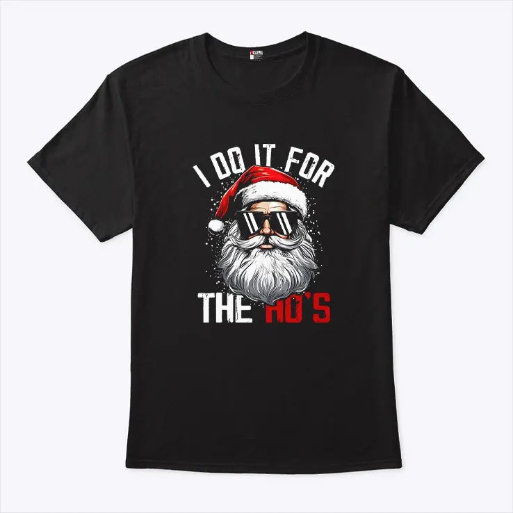 Christmas Santa Claus I Do It For The Hos T Shirt 2.jpg