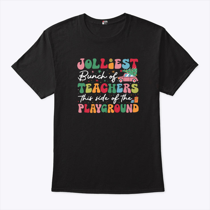 Jolliest Bunch Of Teachers This Side Of The Playground Christmas Shirt.jpg