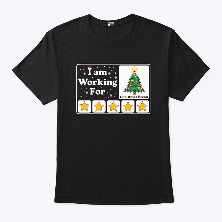 I Am Working For Christmas Break Shirt.jpg