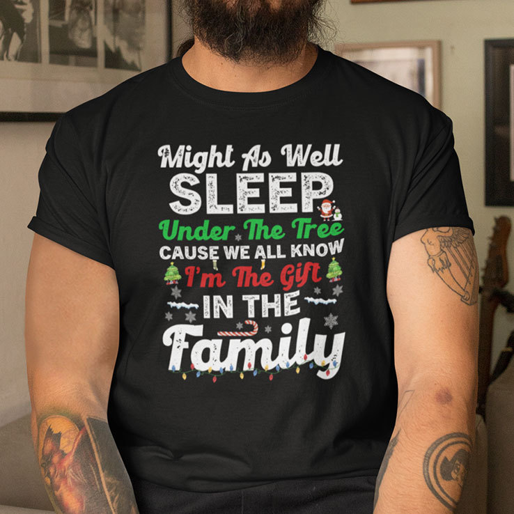 Might As Well Sleep Under The Tree Christmas Shirt.jpg