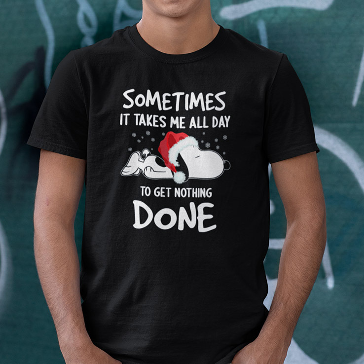 Sometimes It Takes Me All Day To Get Nothing Done Snoopy Shirt.jpg