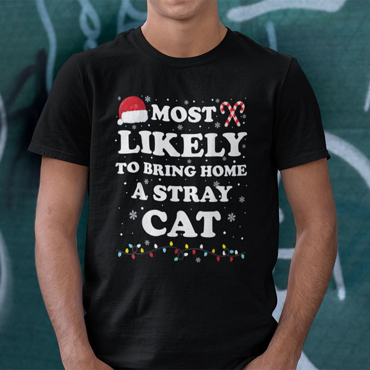Most Likely To Bring Home A Stray Cat Shirt.jpg