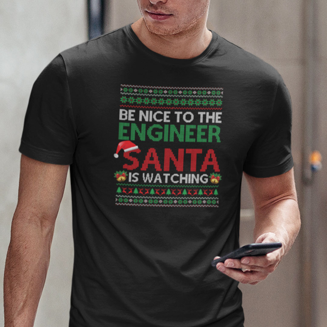 Engineer Shirt Be Nice To The Engineer Santa Is Watching Tee.jpg