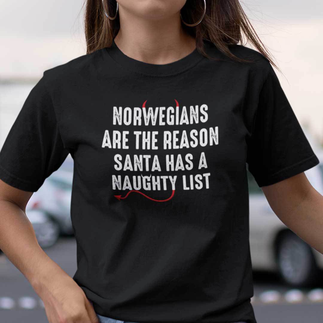 Norwegians Are The Reason Santa Has A Naughty List Shirt.jpg