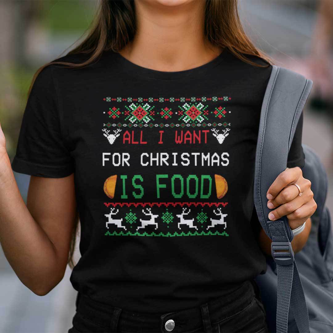 All I Want for Christmas is Food Shirt Ugly Christmas Shirt.jpg