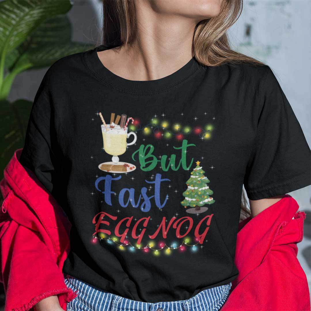 Eggnog Christmas Shirt But Fast Eggnog.jpg