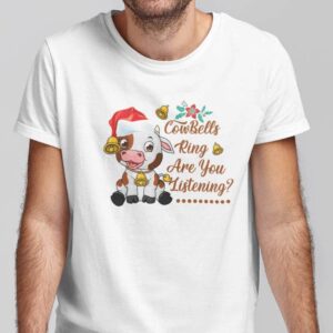 Christmas Cow Shirt CowBells Ring Are You Listening 1.jpg