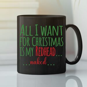 All I Want For Christmas Is My Redhead Naked Mug Xmas Gift 1.jpg