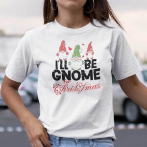 Ill Be Gnome For Christmas Shirt.jpg