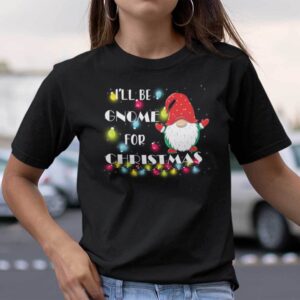Ill be Gnome for Christmas Shirt 1.jpg