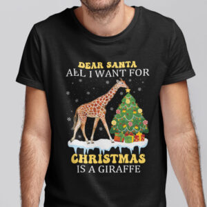 Christmas Giraffe T Shirt Dear Santa All I Want For Christmas Is A Christmas.jpg