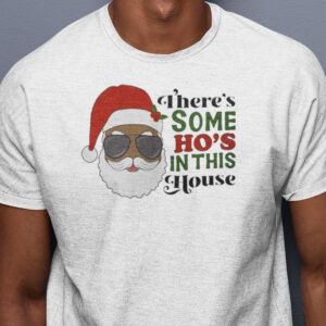 Theres Some Hos In This House Shirt Black Santa.jpg