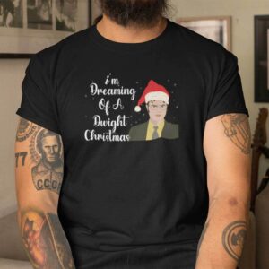 Im Dreaming Of A Dwight Christmas Shirt The Office TV Show Christmas.jpg
