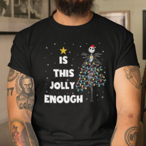 The Nightmare Christmas Shirts Is This Jolly Enough.jpg