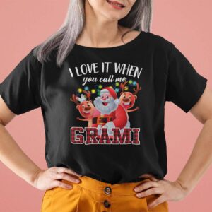 Grami Christmas Shirt I Love It When You Call Me Grami.jpg