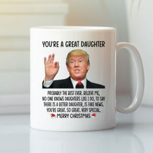 Donald Trump Youre A Great Daughter Merry Christmas Mug.jpg