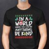 In A World Where You Can Be Anything Be Kind Christmas Shirt.jpg
