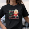 If You Think Youve Met Santa You Should Meet My Grandma Shirt.jpg
