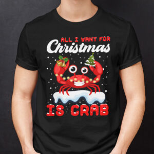 Christmas Crab Shirt All I Want For Christmas Is Crab.jpg