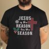 Christmas Faith Shirt Jesus Is The Reason For The Season.jpg