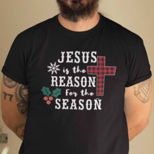 Christmas Faith Shirt Jesus Is The Reason For The Season.jpg