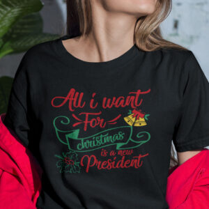 All I Want For Christmas Is A New President Shirt Political Tee.jpg