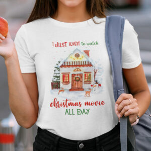 I Just Want To Watch Christmas Movie All Day Shirt 1.jpg