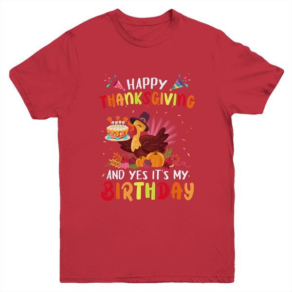 Happy Thanksgiving And Yes It s My Birthday Cute Turkey Kids Youth Youth T Shirt Red 600x.jpg