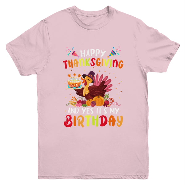 Happy Thanksgiving And Yes It s My Birthday Cute Turkey Kids Youth Youth T Shirt Light Pink 600x.jpg
