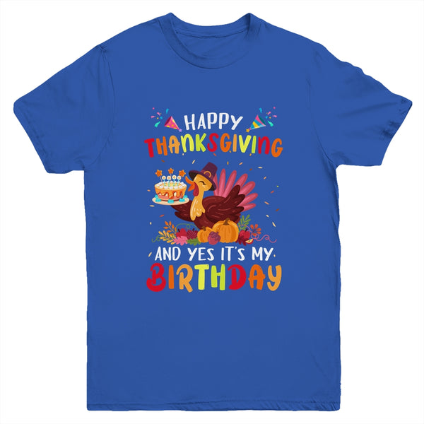 Happy Thanksgiving And Yes It s My Birthday Cute Turkey Kids Youth Youth T Shirt Royal 600x.jpg