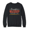 Thankful Blessed Kind Of A Mess But Trusting God In All Shirt Sweatshirt Crewneck Sweatshirt Black 600x.jpg