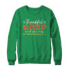 Thankful Blessed Kind Of A Mess But Trusting God In All Shirt Sweatshirt Crewneck Sweatshirt Irish Green 600x.jpg