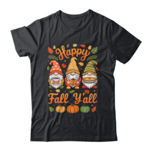 Happy Fall Y all Gnome Pumpkin Autumn Thanksgiving Men Women Shirt Hoodie Classic T Shirt Black 600x.jpg