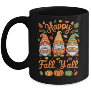 Happy Fall Y all Gnome Pumpkin Autumn Thanksgiving Men Women Mug 11oz Mug Black front 600x.jpg