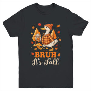 Bruh Its Fall Goose Pumpkin Spice Thanksgiving Autumn Leaves Youth Shirt Youth T Shirt Black 600x.jpg