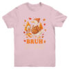 Bruh Its Fall Goose Pumpkin Spice Thanksgiving Autumn Leaves Youth Shirt Youth T Shirt Light Pink 600x.jpg