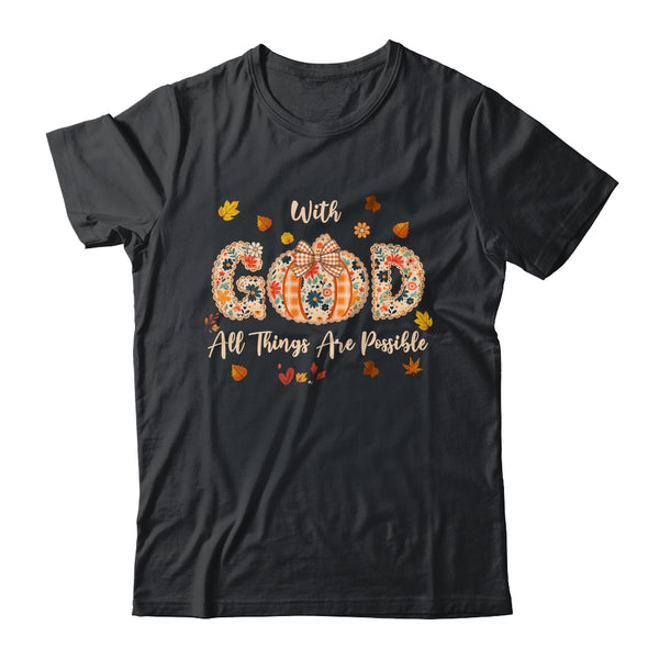 With GOD All Things Are Possible Christian Fall Pumpkin Shirt Hoodie Classic T Shirt Black 600x.jpg
